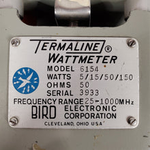 Load image into Gallery viewer, RF Terminated Wattmeter 5/15/50/150 Watt 50 Ohms 25-1000 MHz Bird Termaline 6154