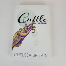 Load image into Gallery viewer, Cuttle, a novel by Chelsea Britain - Bleau Press - 2020 - Hard Cover Edition