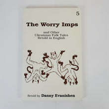 Load image into Gallery viewer, The Worry Imps: &amp; Other Ukrainian Folk Tales in English: Danny Evanishen Signed