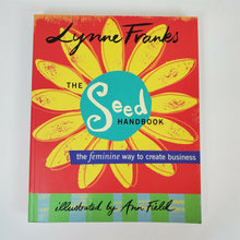 Load image into Gallery viewer, The Seed Handbook: The Feminine Way to Create Business by Lynne Franks