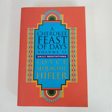 Load image into Gallery viewer, Cherokee Feast of Days: Daily Meditations. Vol. II by Joyce Sequichie Hifler