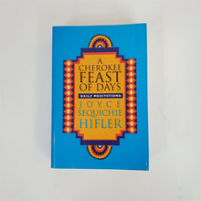 Load image into Gallery viewer, A Cherokee Feast of Days : Daily Meditations by Joyce Sequichie Hifler