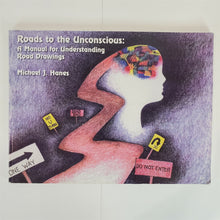 Load image into Gallery viewer, Roads to the Unconscious: A Manual for Understanding Road Drawings-Michael Hanes