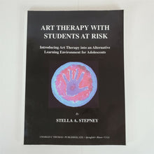 Load image into Gallery viewer, Art Therapy with Students at Risk by Stella A. Stepney